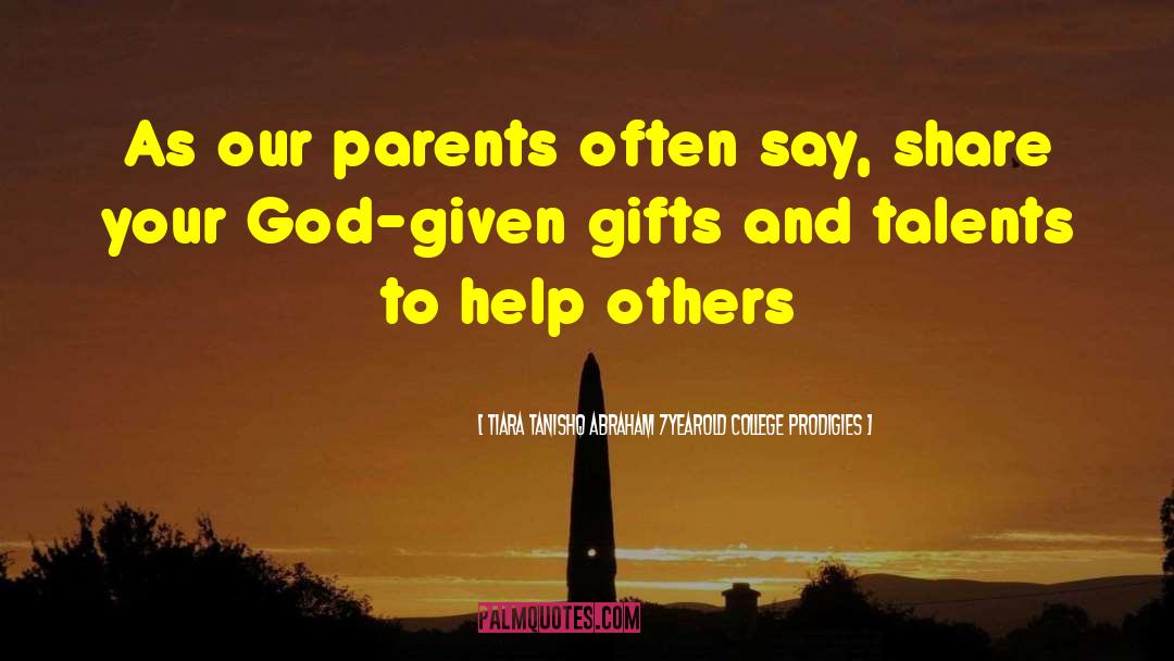 Gifts And Talents quotes by Tiara Tanishq Abraham 7yearold College Prodigies