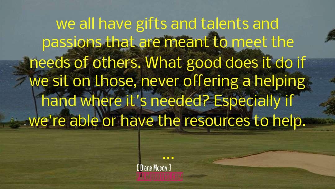 Gifts And Talents quotes by Diane Moody