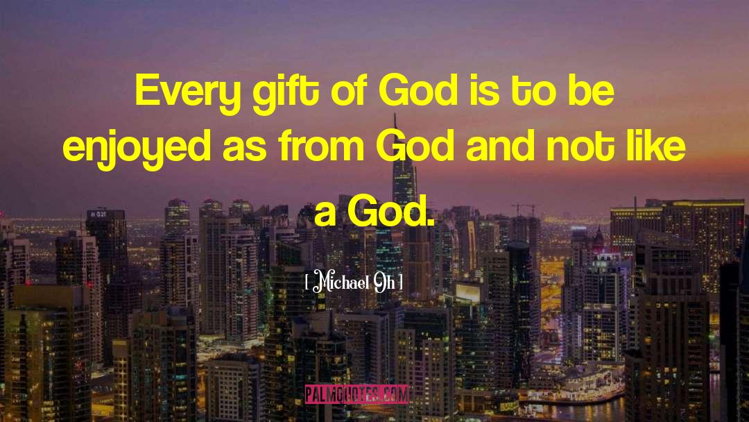 Gifts From God quotes by Michael Oh