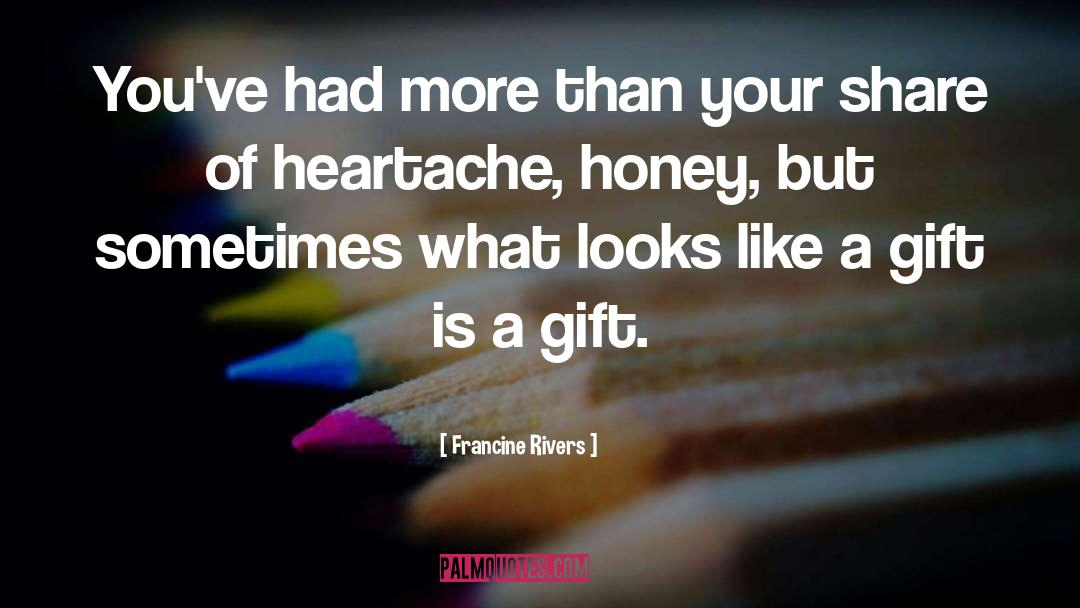 Gifts From God quotes by Francine Rivers