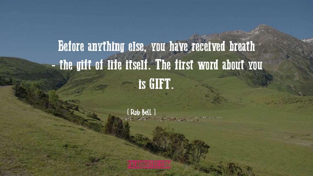 Gifts Of Life quotes by Rob Bell