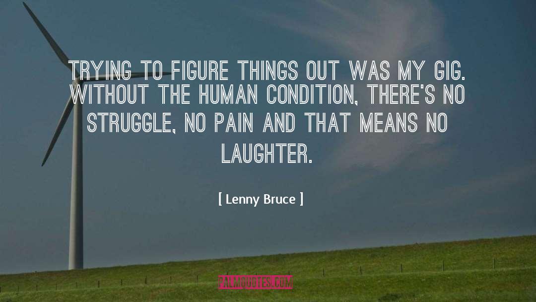 Gig quotes by Lenny Bruce