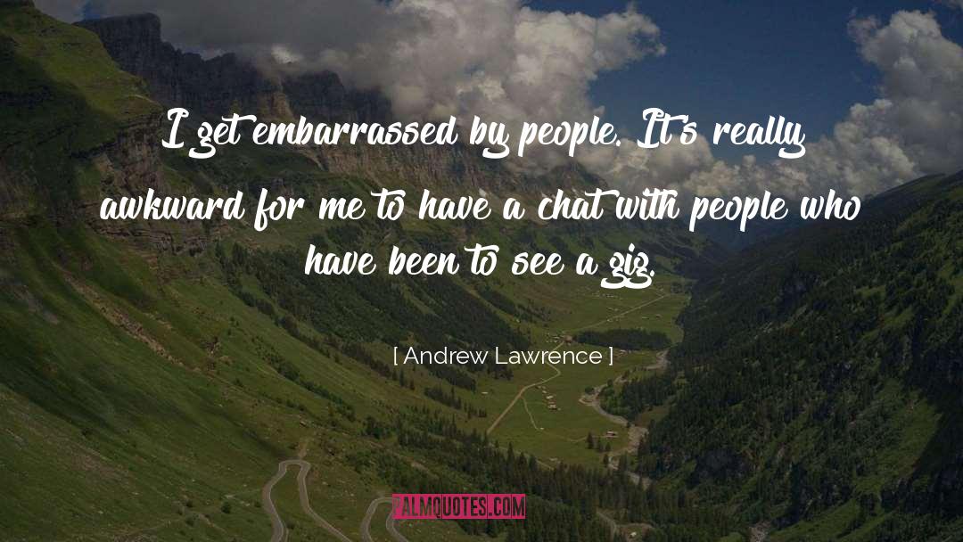 Gig quotes by Andrew Lawrence
