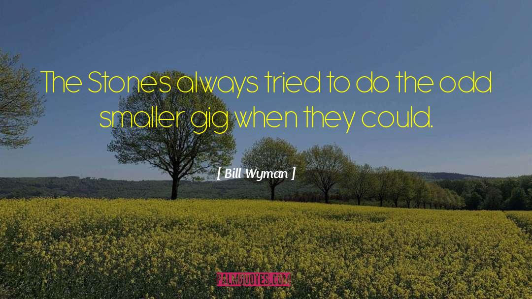 Gig quotes by Bill Wyman