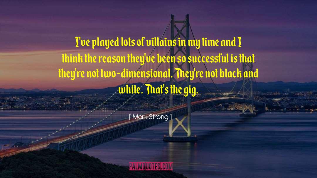 Gig quotes by Mark Strong