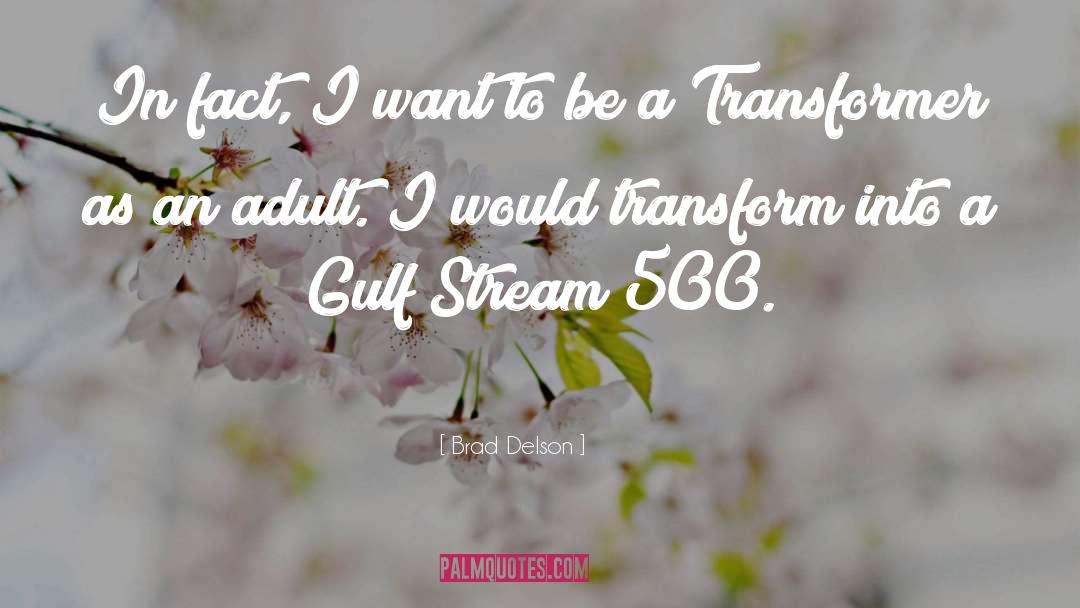 Gigawatt Transformer quotes by Brad Delson