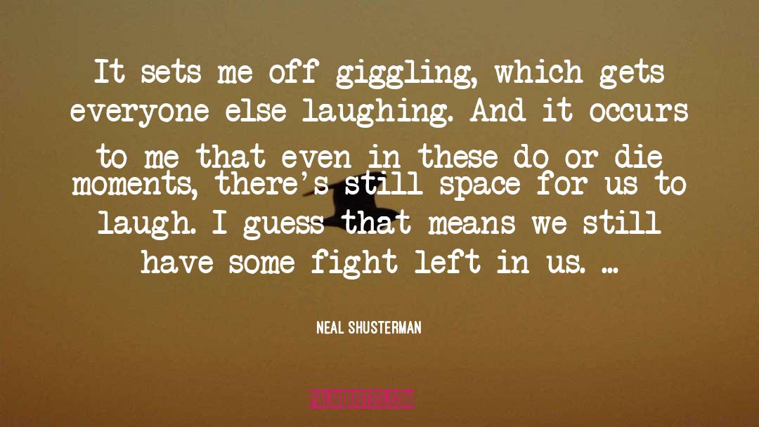 Giggling quotes by Neal Shusterman
