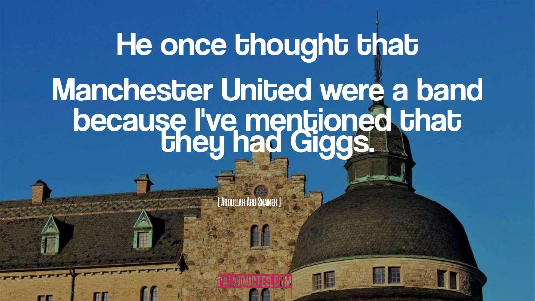Giggs quotes by Abdullah Abu Snaineh