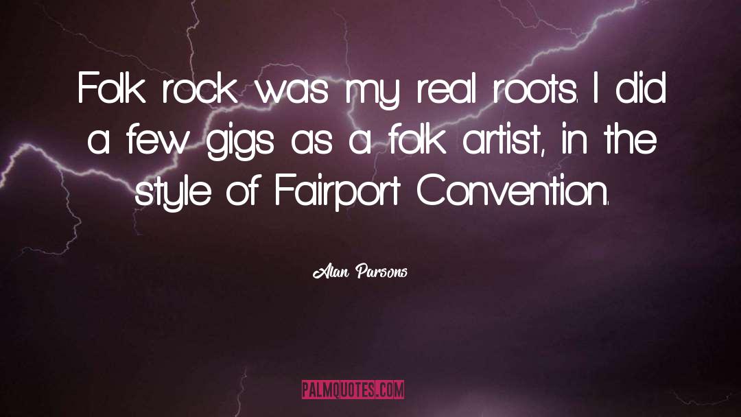 Gigs quotes by Alan Parsons