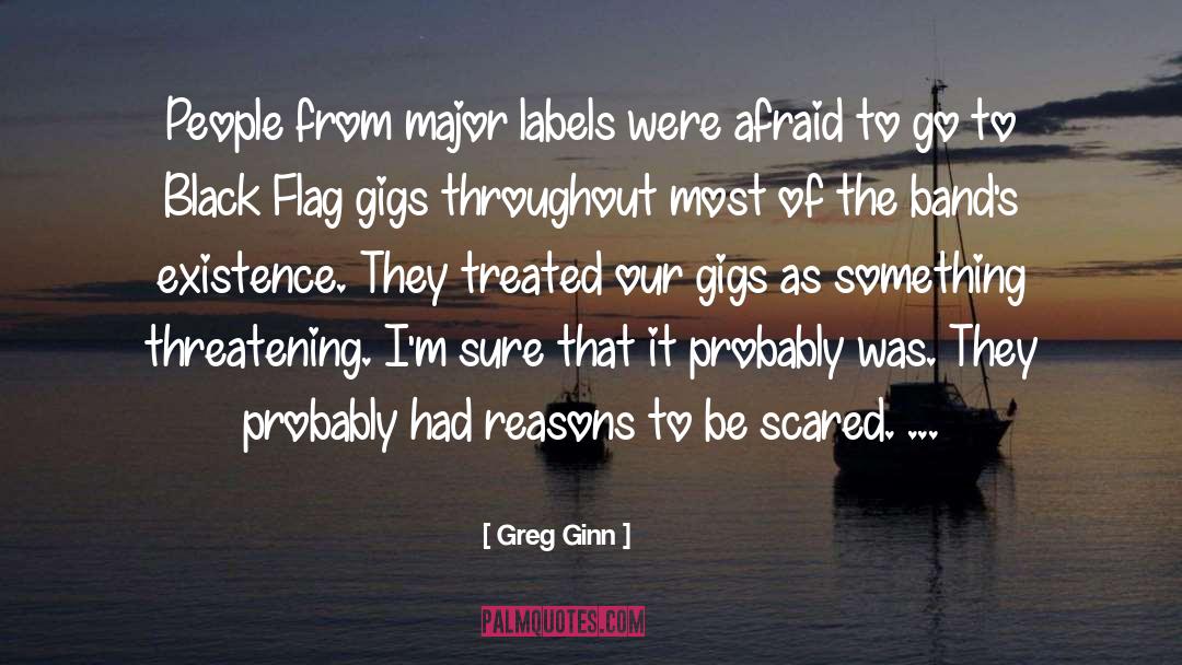 Gigs quotes by Greg Ginn