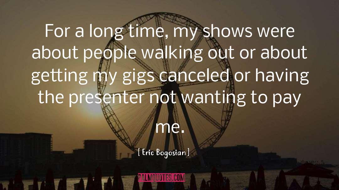 Gigs quotes by Eric Bogosian