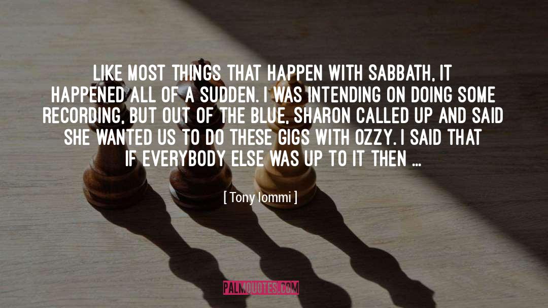 Gigs quotes by Tony Iommi