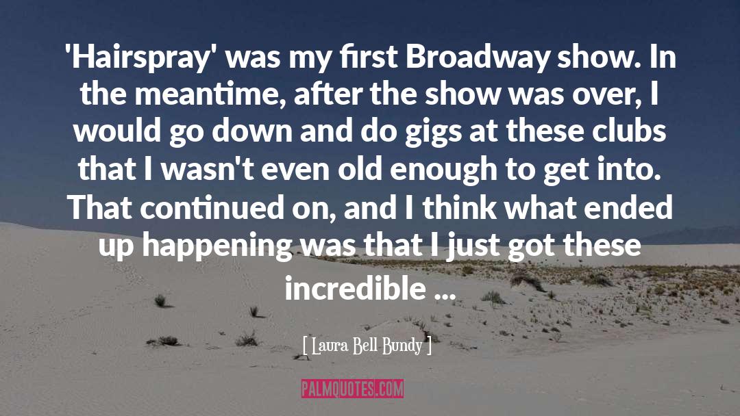 Gigs quotes by Laura Bell Bundy