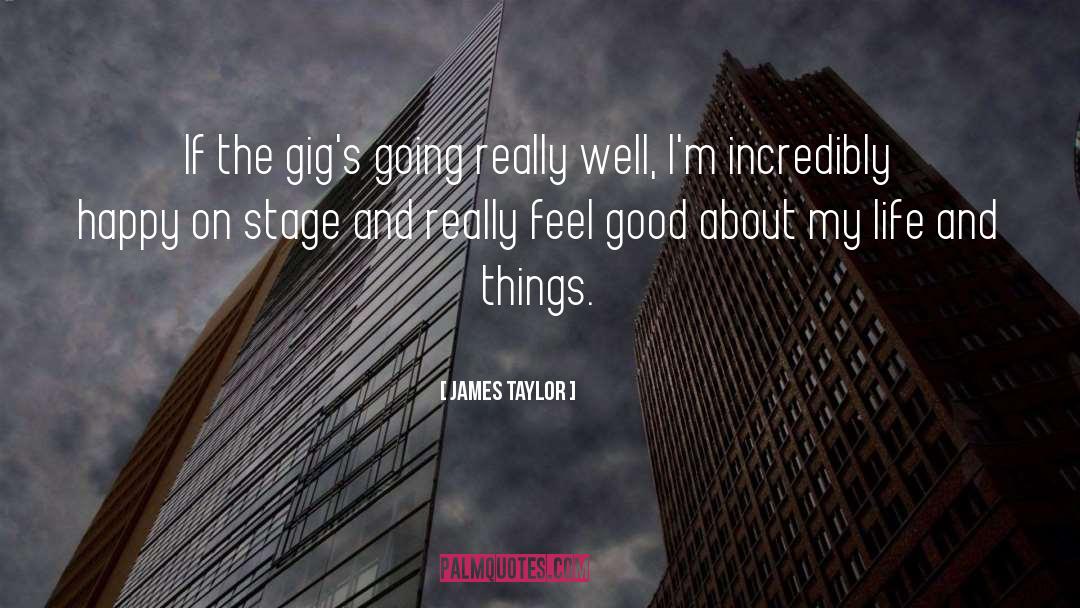 Gigs quotes by James Taylor