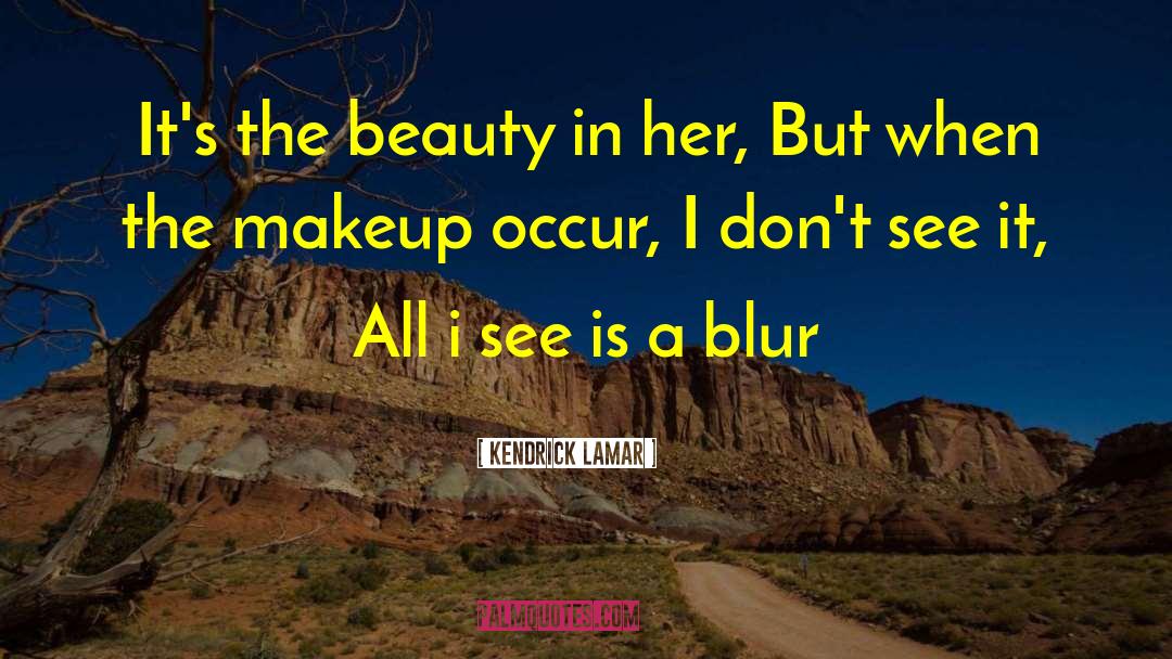 Gilded Beauty quotes by Kendrick Lamar