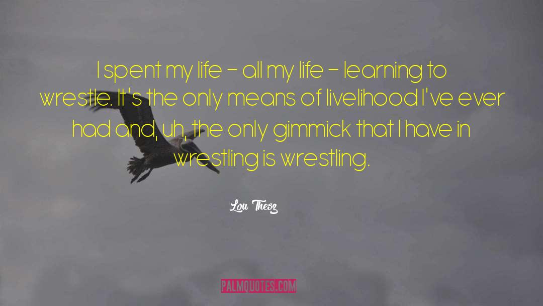Gimmick quotes by Lou Thesz
