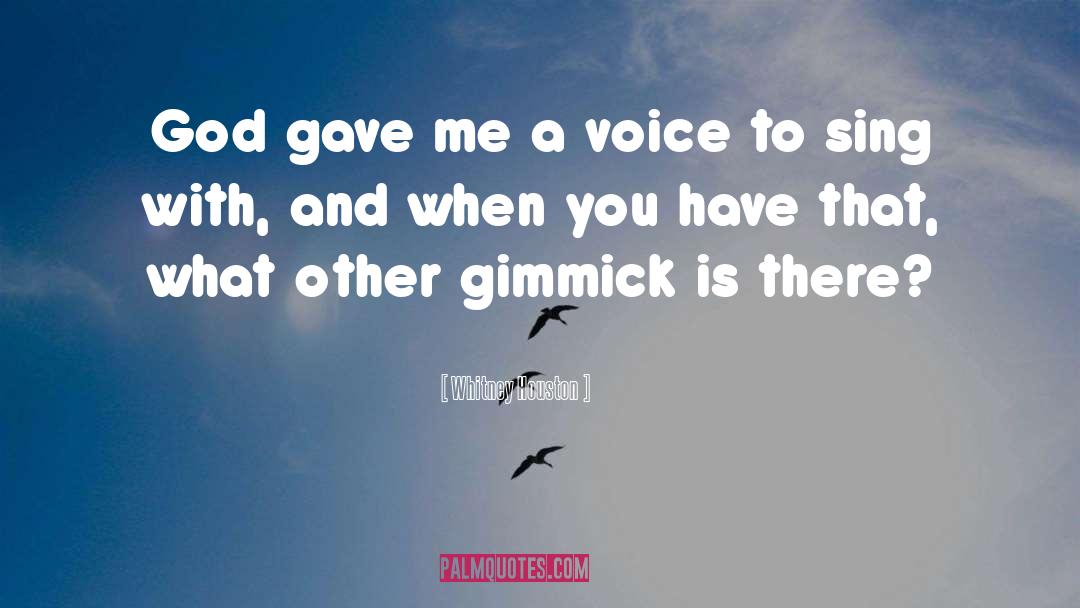 Gimmick quotes by Whitney Houston