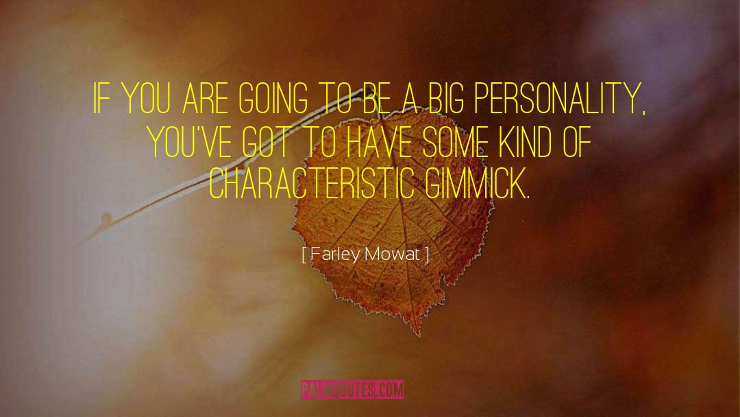 Gimmick quotes by Farley Mowat