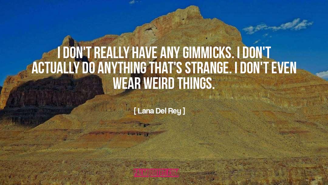 Gimmicks quotes by Lana Del Rey