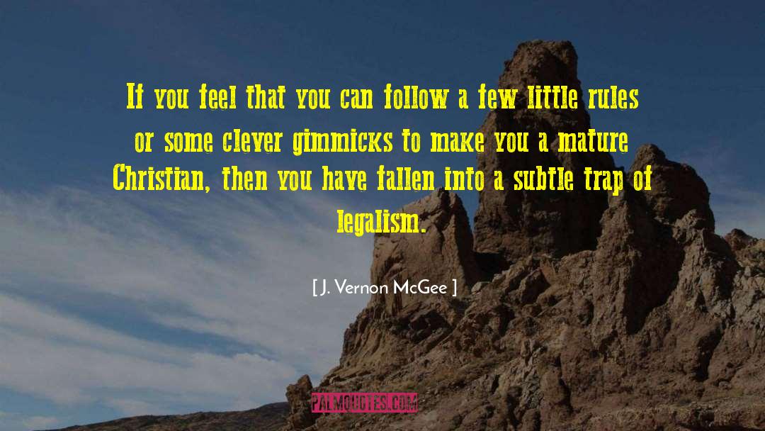 Gimmicks quotes by J. Vernon McGee