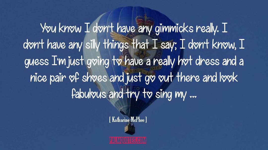 Gimmicks quotes by Katharine McPhee