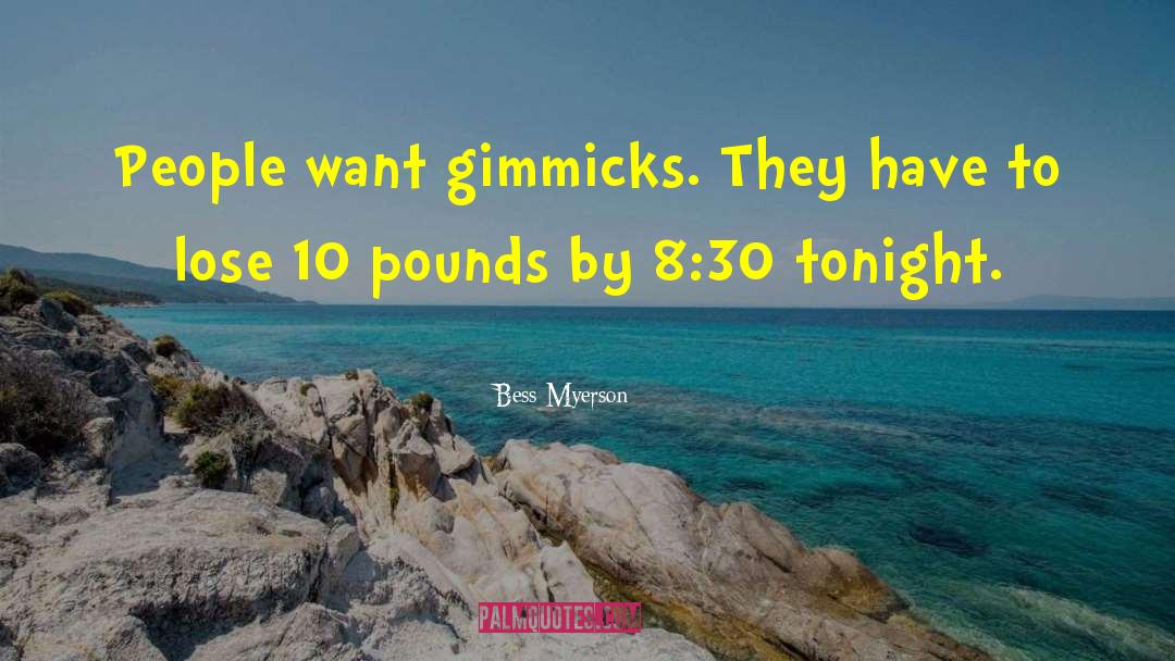 Gimmicks quotes by Bess Myerson