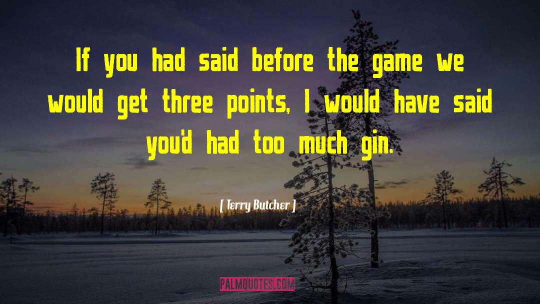 Gin Blanco quotes by Terry Butcher