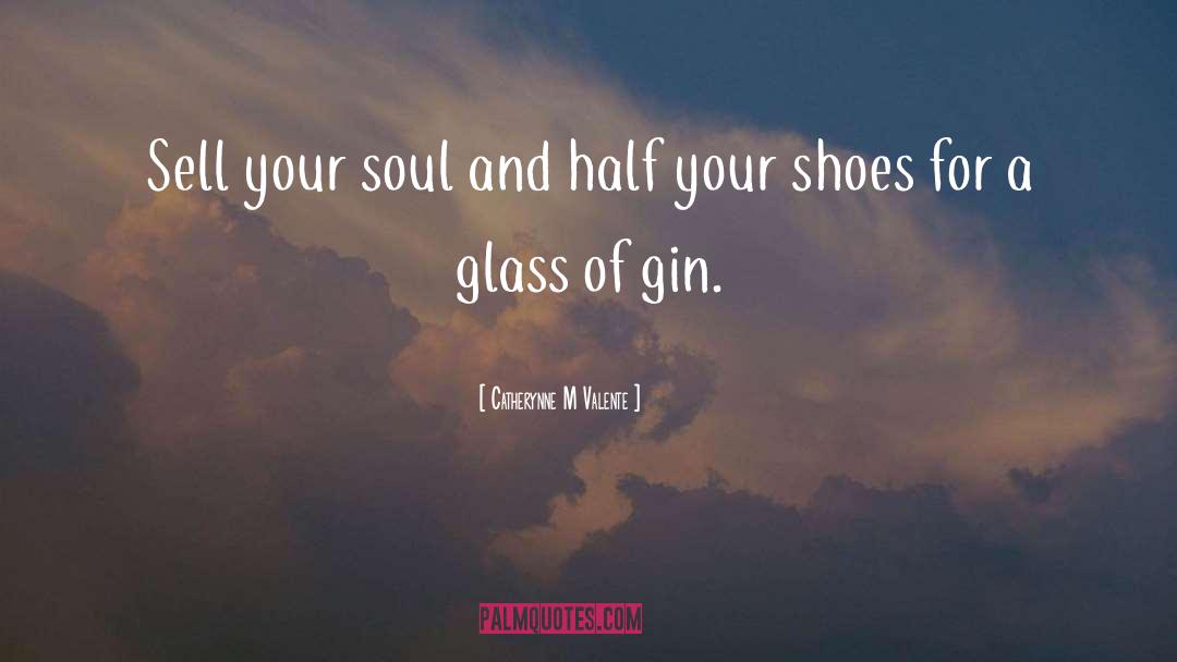 Gin quotes by Catherynne M Valente