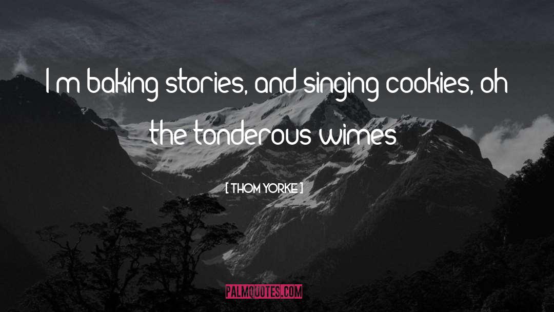Ginetti Cookies quotes by Thom Yorke