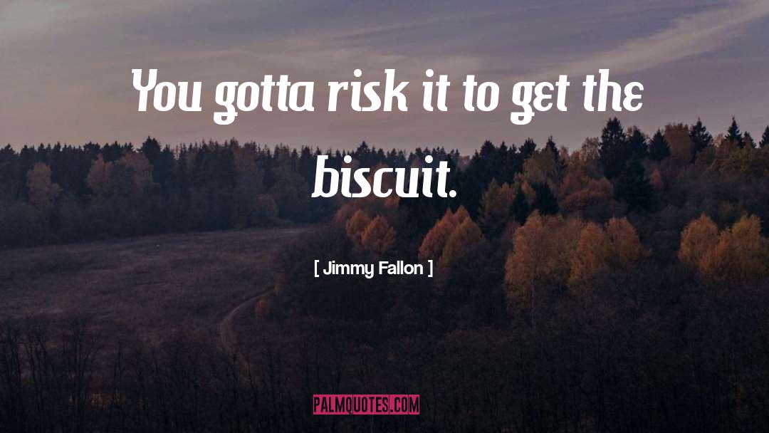 Ginger Nut Biscuit quotes by Jimmy Fallon