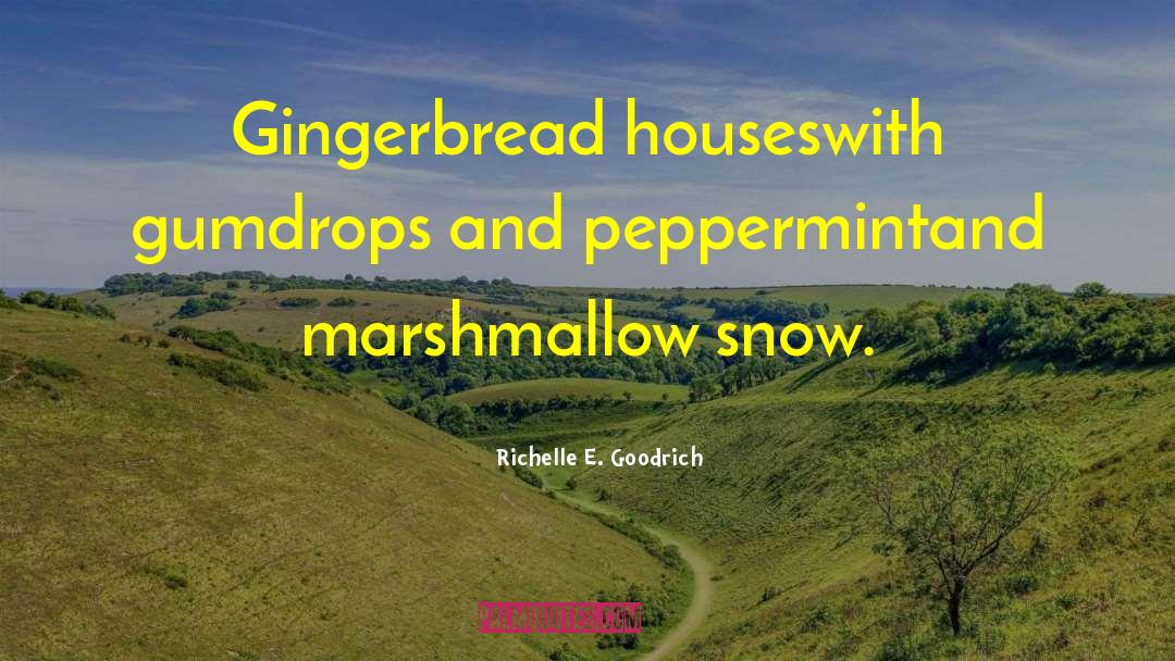 Gingerbread quotes by Richelle E. Goodrich