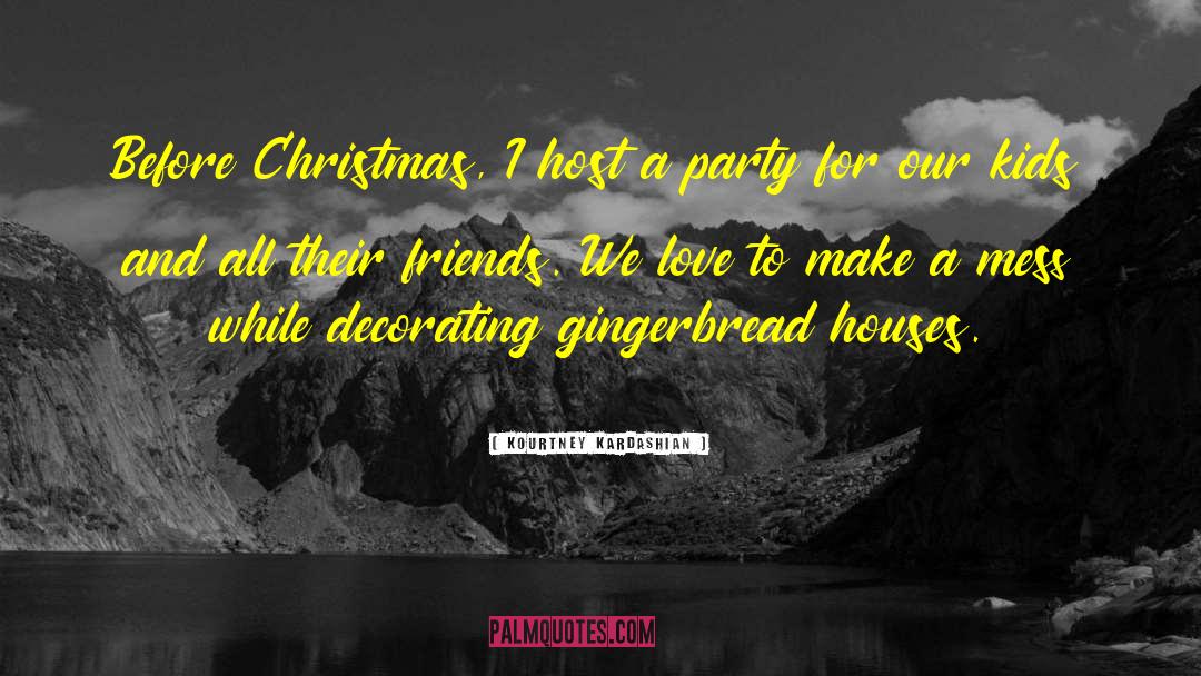 Gingerbread quotes by Kourtney Kardashian