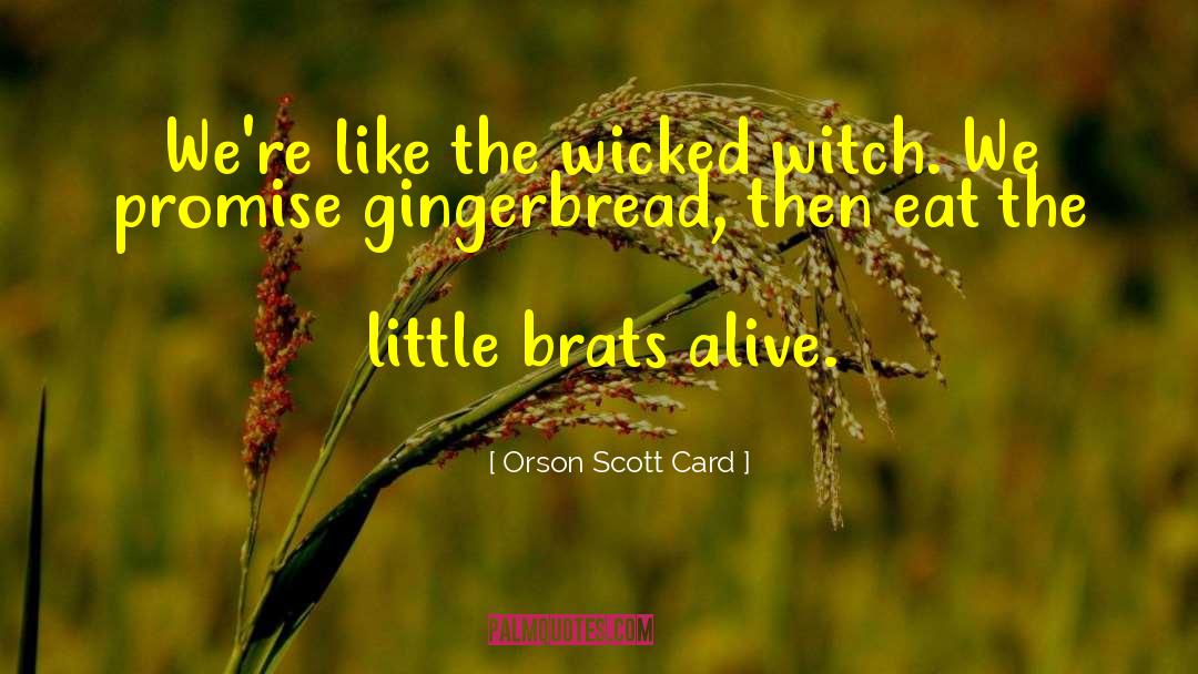 Gingerbread quotes by Orson Scott Card