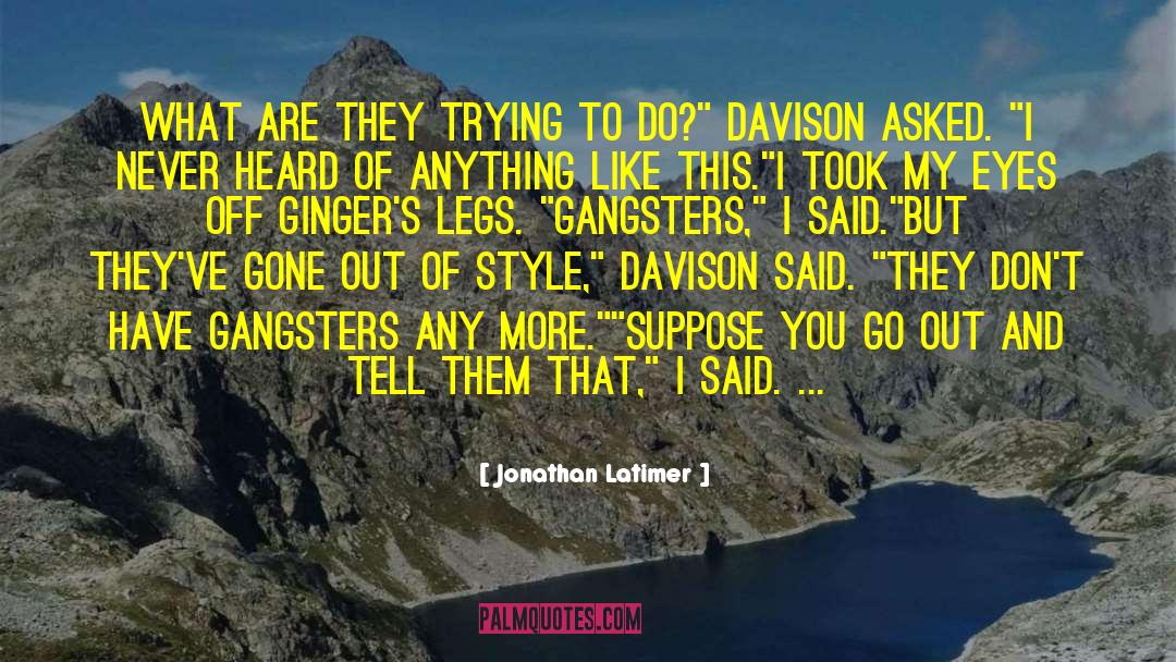 Gingers quotes by Jonathan Latimer