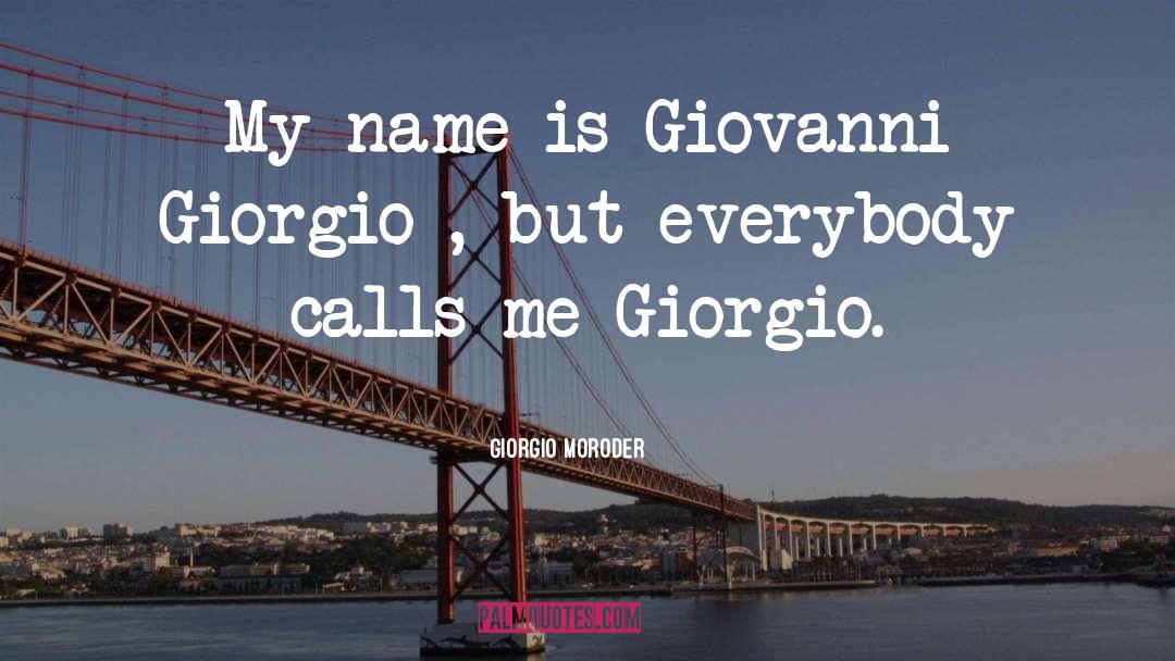 Giovanni quotes by Giorgio Moroder
