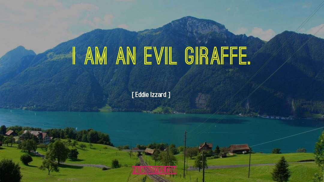 Giraffe quotes by Eddie Izzard