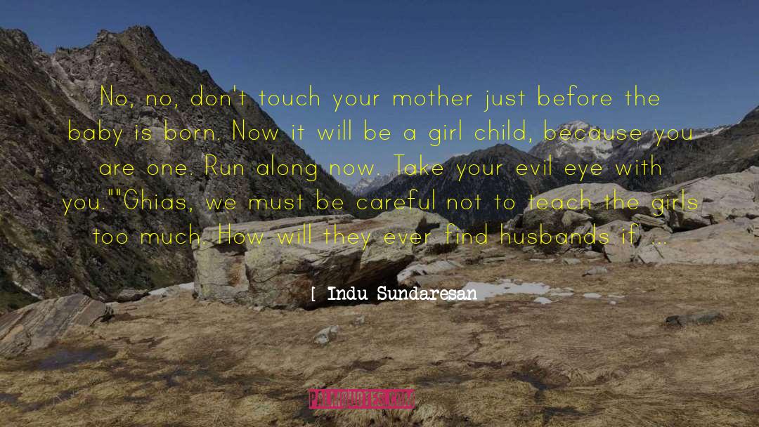 Girl Child quotes by Indu Sundaresan