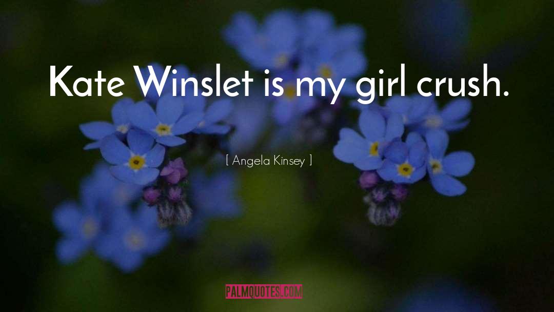 Girl Crush quotes by Angela Kinsey