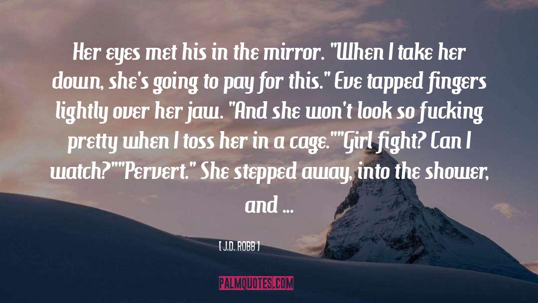 Girl Fight quotes by J.D. Robb