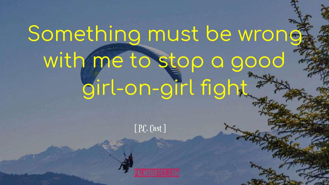 Girl Fight quotes by P.C. Cast