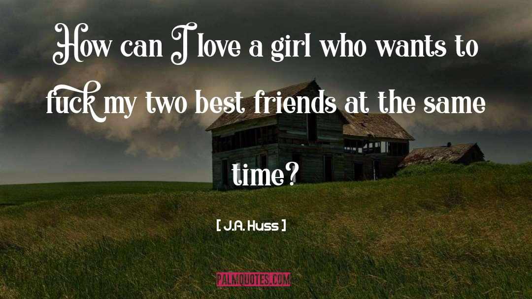 Girl Friend quotes by J.A. Huss