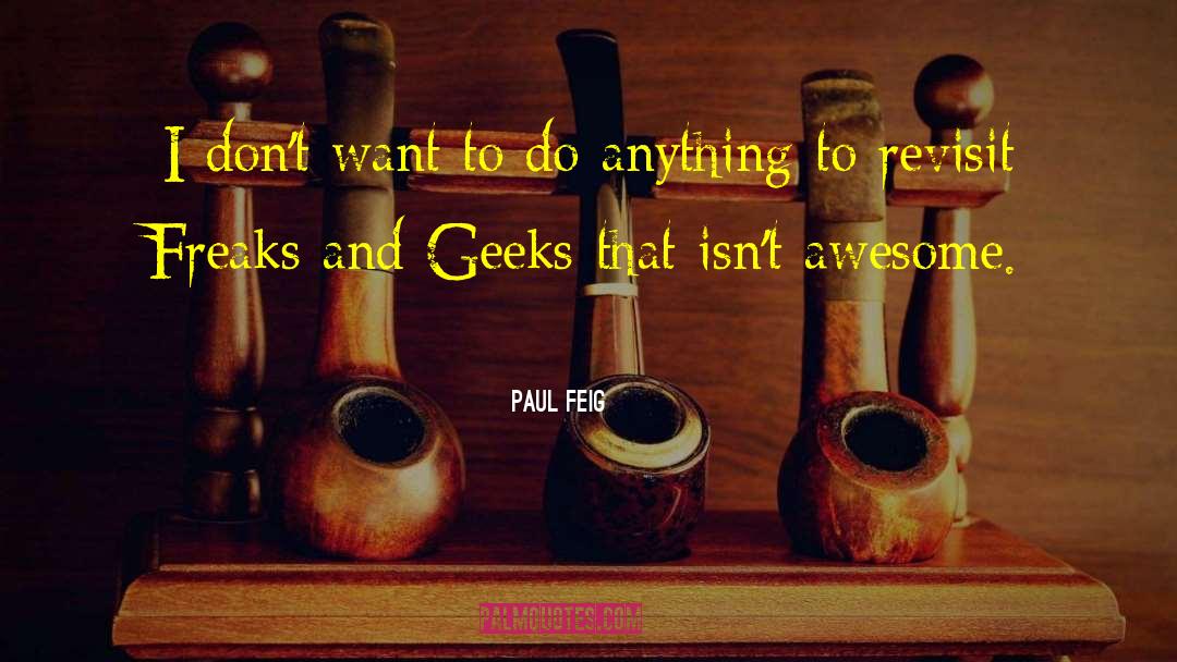 Girl Geeks quotes by Paul Feig