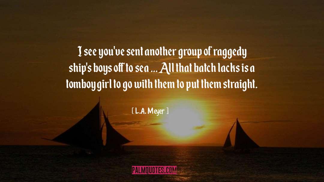 Girl Hates Boy quotes by L.A. Meyer