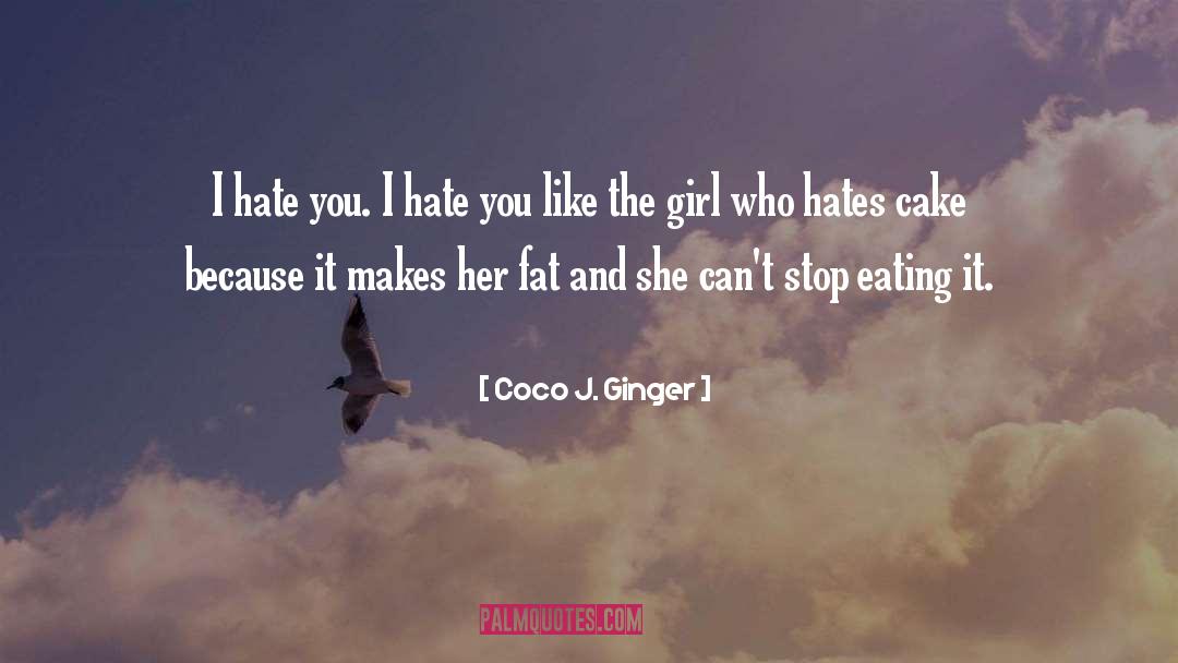 Girl Hates Boy quotes by Coco J. Ginger