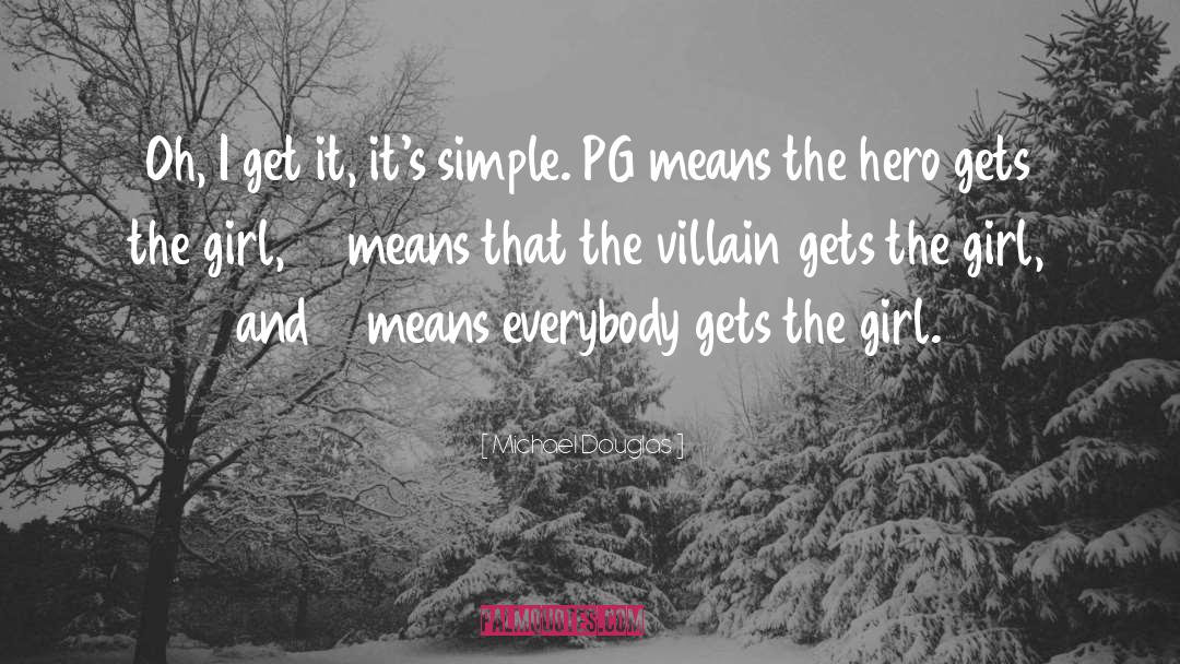 Girl Hero quotes by Michael Douglas