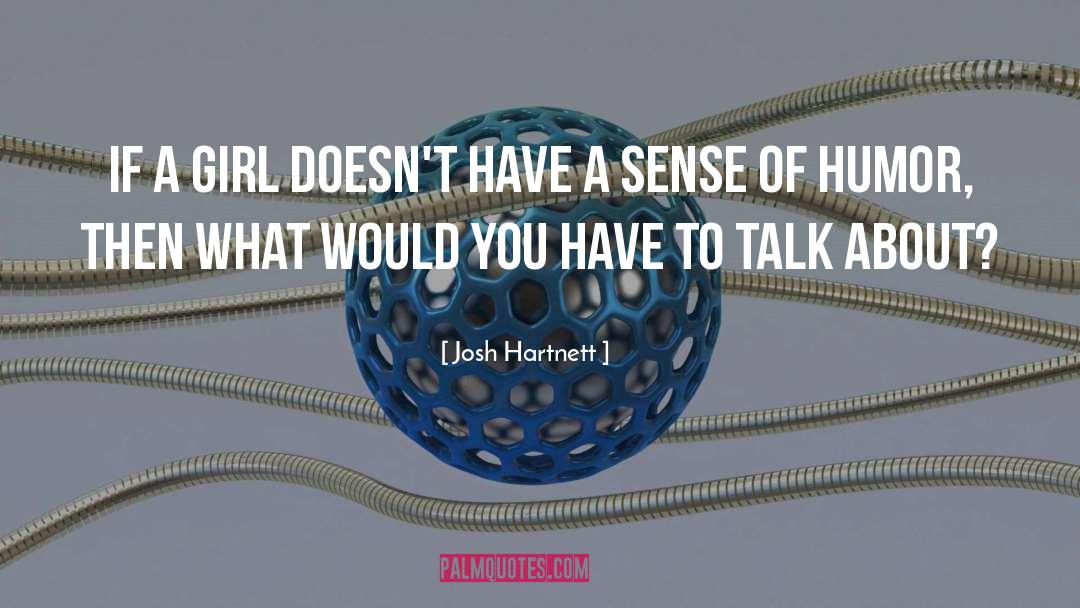 Girl Humor quotes by Josh Hartnett