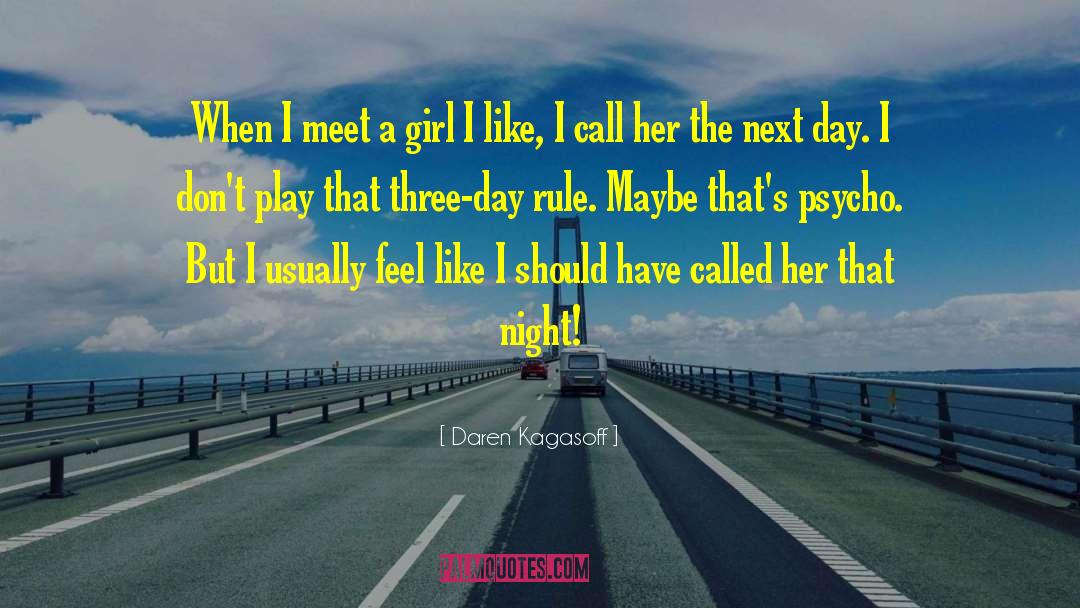 Girl I Like quotes by Daren Kagasoff