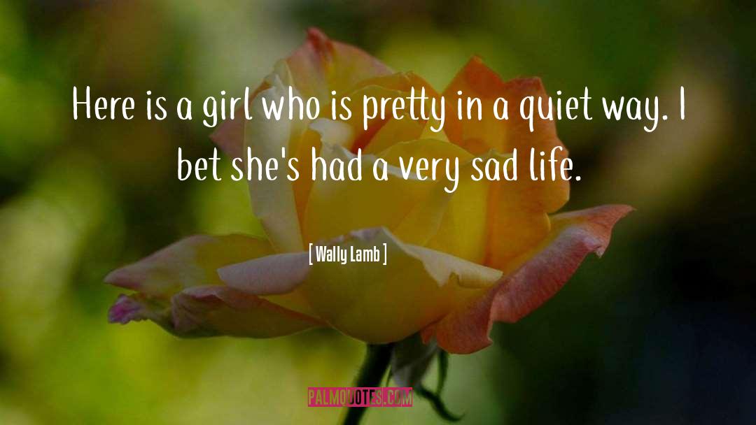 Girl Life quotes by Wally Lamb