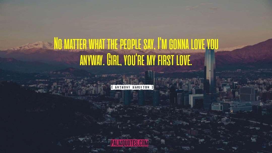 Girl Love quotes by Anthony Hamilton