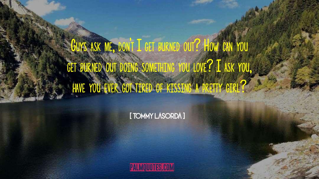 Girl Love quotes by Tommy Lasorda